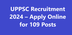 UPPSC Recruitment 2024 